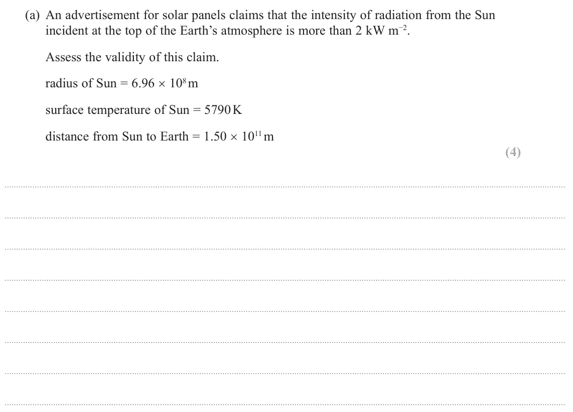 October 2020 Paper 3, question 11(a): An advertisement for solar panels claims that the intensity of radiation from the Sun incident at the top of the Earth’s atmosphere is more than 2 kW m−2. Asses