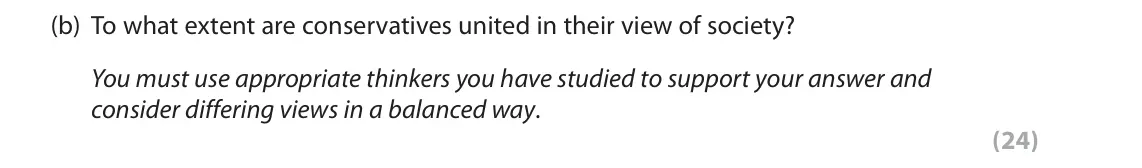 June 2019 Paper 1, question 3(b): To what extent are conservatives united in their view of society? You must use appropriate thinkers you have studied to support your answer and consider differi
