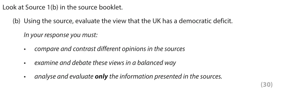 June 2023 Paper 1, question 1(b): in the source booklet. (b) Using the source, evaluate the view that the UK has a democratic deficit. In your response you must: • compare and contrast different