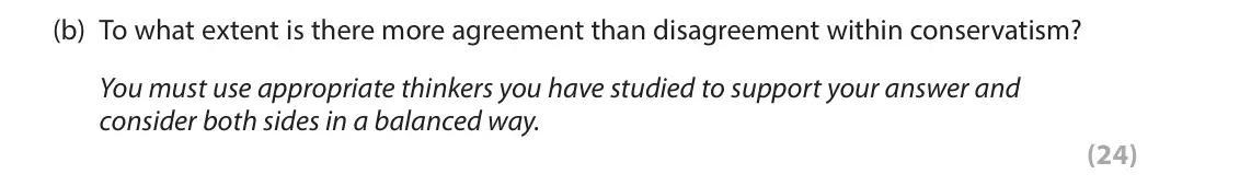 June 2024 Paper 1, question 3(b): To what extent is there more agreement than disagreement within conservatism? You must use appropriate thinkers you have studied to support your answer and cons