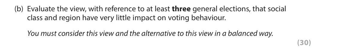 June 2025 Paper 1, question 2(b): Evaluate the view, with reference to at least three general elections, that social class and region have very little impact on voting behaviour. You must consid