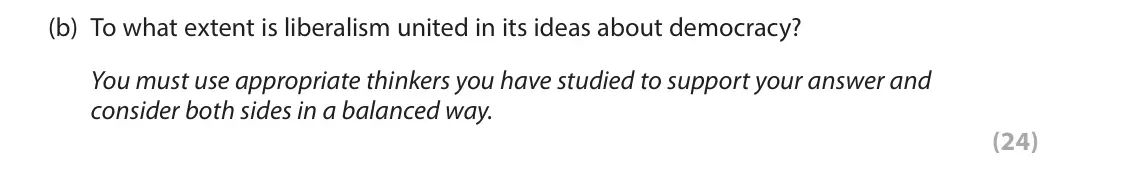 June 2025 Paper 1, question 3(b): To what extent is liberalism united in its ideas about democracy? You must use appropriate thinkers you have studied to support your answer and consider both si