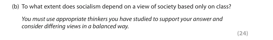 October 2020 Paper 1, question 3(b): To what extent does socialism depend on a view of society based only on class? You must use appropriate thinkers you have studied to support your answer and con