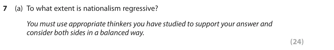 June 2019 Paper 2, question 7(a): To what extent is nationalism regressive? You must use appropriate thinkers you have studied to support your answer and consider both sides in a balanced way. (