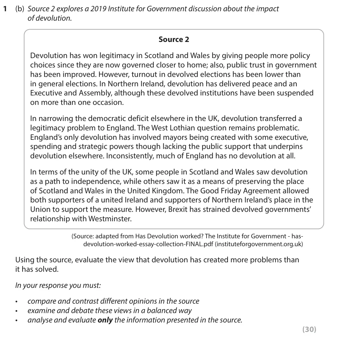 June 2022 Paper 2, question 1(b): Source 2 explores a 2019 Institute for Government discussion about the impact of devolution. Source 2 Devolution has won legitimacy in Scotland and Wales by giv