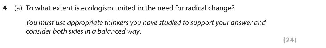 June 2023 Paper 2, question 4(a): To what extent is ecologism united in the need for radical change? You must use appropriate thinkers you have studied to support your answer and consider both s