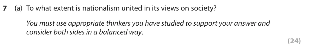 June 2023 Paper 2, question 7(a): To what extent is nationalism united in its views on society? You must use appropriate thinkers you have studied to support your answer and consider both sides