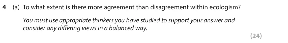 June 2024 Paper 2, question 4(a): To what extent is there more agreement than disagreement within ecologism? You must use appropriate thinkers you have studied to support your answer and conside