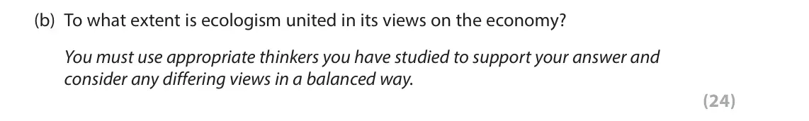 June 2024 Paper 2, question 4(b): To what extent is ecologism united in its views on the economy? You must use appropriate thinkers you have studied to support your answer and consider any diffe