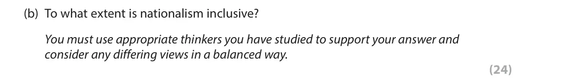June 2024 Paper 2, question 7(b): To what extent is nationalism inclusive? You must use appropriate thinkers you have studied to support your answer and consider any differing views in a balance