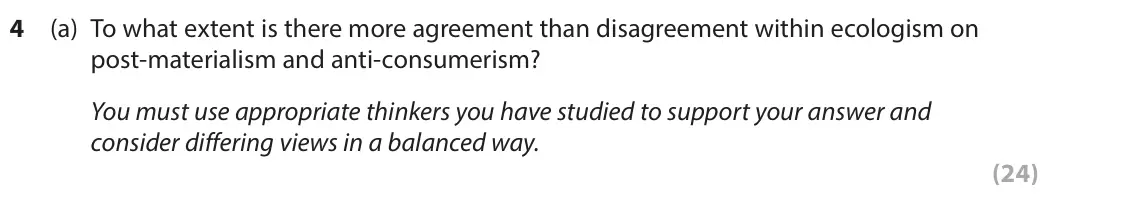 June 2025 Paper 2, question 4(a): To what extent is there more agreement than disagreement within ecologism on post-materialism and anti-consumerism? You must use appropriate thinkers you have s