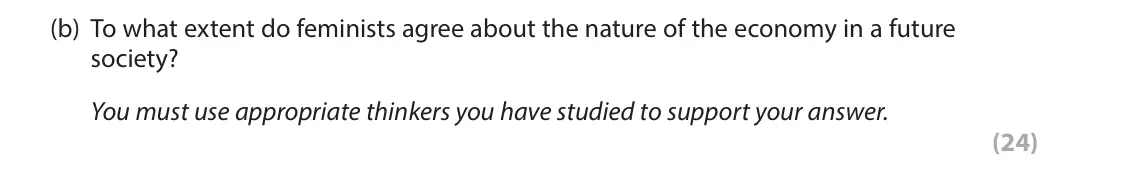November 2021 Paper 2, question 5(b): To what extent do feminists agree about the nature of the economy in a future society? You must use appropriate thinkers you have studied to support your answer