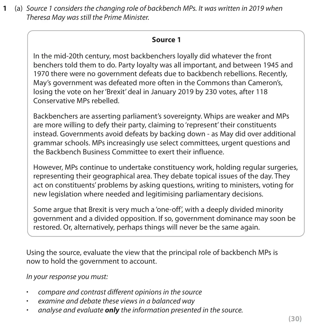 October 2020 Paper 2, question 1(a): Source 1 considers the changing role of backbench MPs. It was written in 2019 when Theresa May was still the Prime Minister. Source 1 In the mid-20th century, m