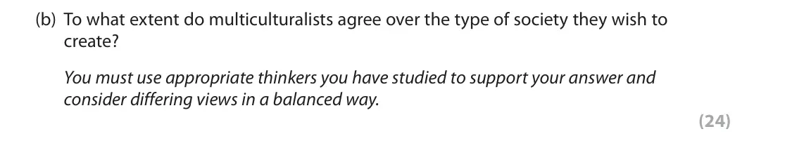 October 2020 Paper 2, question 6(b): To what extent do multiculturalists agree over the type of society they wish to create? You must use appropriate thinkers you have studied to support your answe
