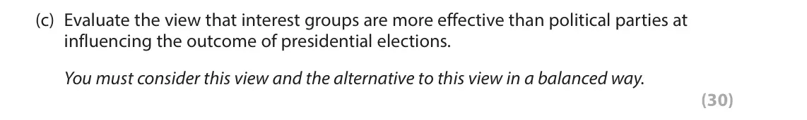 June 2022 Paper 3A, question 3(c): Evaluate the view that interest groups are more effective than political parties at influencing the outcome of presidential elections. You must consider this vi