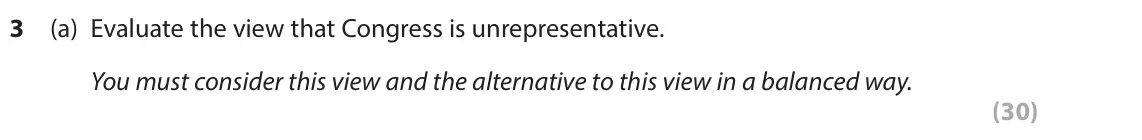 June 2023 Paper 3A, question 3(a): Evaluate the view that Congress is unrepresentative. You must consider this view and the alternative to this view in a balanced way. (30)
