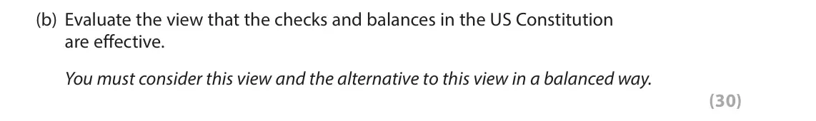 June 2023 Paper 3A, question 3(b): Evaluate the view that the checks and balances in the US Constitution are effective. You must consider this view and the alternative to this view in a balanced 