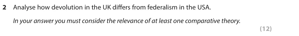 June 2024 Paper 3A, question 2: Analyse how devolution in the UK differs from federalism in the USA. In your answer you must consider the relevance of at least one comparative theory. (12)
