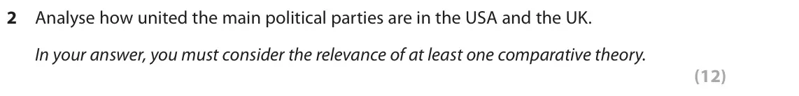 October 2020 Paper 3A, question 2: Analyse how united the main political parties are in the USA and the UK. In your answer, you must consider the relevance of at least one comparative theory. (12