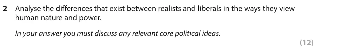 June 2022 Paper 3B, question 2: Analyse the differences that exist between realists and liberals in the ways they view human nature and power. In your answer you must discuss any relevant core