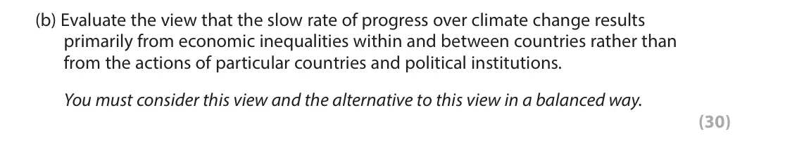 June 2022 Paper 3B, question 3(b): Evaluate the view that the slow rate of progress over climate change results primarily from economic inequalities within and between countries rather than from