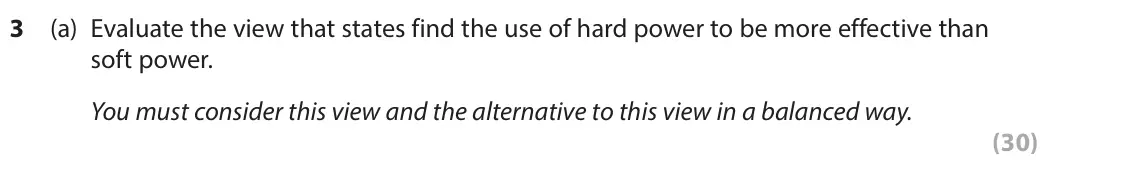 June 2024 Paper 3B, question 3(a): Evaluate the view that states find the use of hard power to be more effective than soft power. You must consider this view and the alternative to this view in a