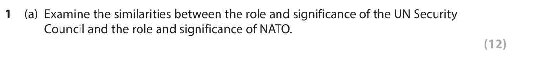 June 2025 Paper 3B, question 1(a): Examine the similarities between the role and significance of the UN Security Council and the role and significance of NATO. (12)