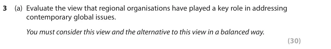 June 2025 Paper 3B, question 3(a): Evaluate the view that regional organisations have played a key role in addressing contemporary global issues. You must consider this view and the alternative t