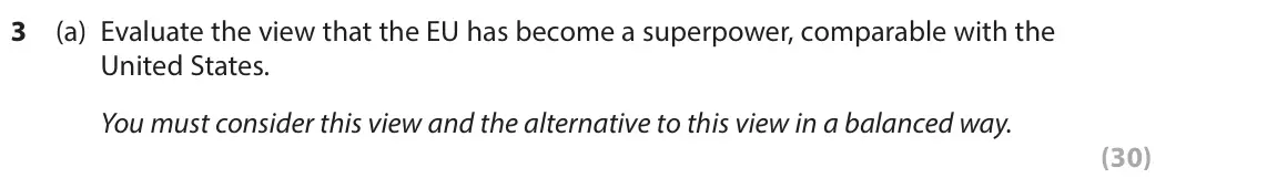 November 2021 Paper 3B, question 3(a): Evaluate the view that the EU has become a superpower, comparable with the United States. You must consider this view and the alternative to this view in a bala