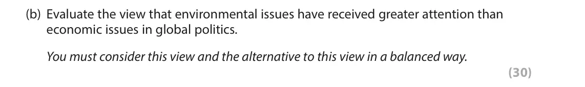 November 2021 Paper 3B, question 3(b): Evaluate the view that environmental issues have received greater attention than economic issues in global politics. You must consider this view and the alterna