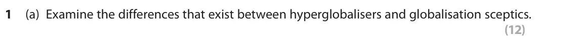 October 2020 Paper 3B, question 1(a): Examine the differences that exist between hyperglobalisers and globalisation sceptics. (12)