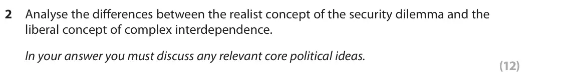 October 2020 Paper 3B, question 2: Analyse the differences between the realist concept of the security dilemma and the liberal concept of complex interdependence. In your answer you must discuss 