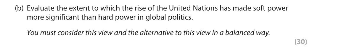 October 2020 Paper 3B, question 3(b): Evaluate the extent to which the rise of the United Nations has made soft power more significant than hard power in global politics. You must consider this view