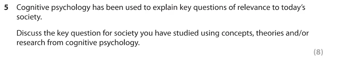 June 2019 Paper 1, question 5: Cognitive psychology has been used to explain key questions of relevance to today's society. Discuss the key question for society you have studied using concept