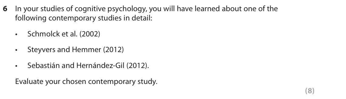 June 2022 Paper 1, question 6: In your studies of cognitive psychology, you will have learned about one of the following contemporary studies in detail: • Schmolck et al. (2002) • Steyvers an
