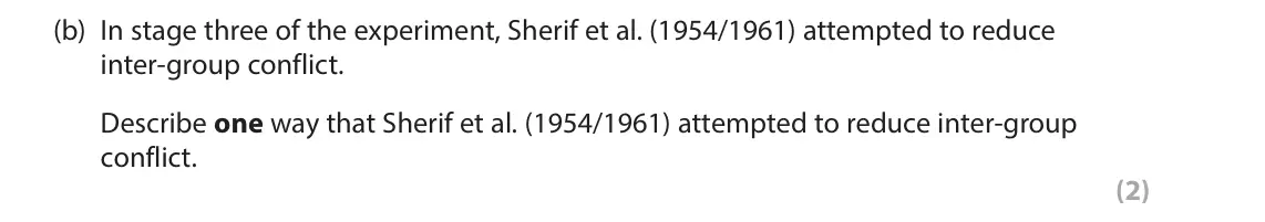 June 2023 Paper 1, question 1(b): In stage three of the experiment, Sherif et al. (1954/1961) attempted to reduce inter-group conflict. Describe one way that Sherif et al. (1954/1961) attempted