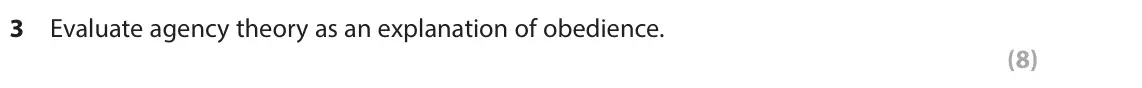 June 2023 Paper 1, question 3: Evaluate agency theory as an explanation of obedience. (8)