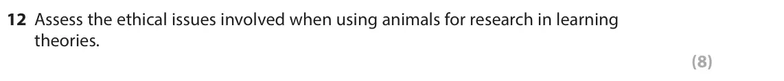 June 2023 Paper 1, question 12: Assess the ethical issues involved when using animals for research in learning theories. (8)