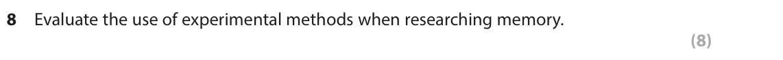 June 2024 Paper 1, question 8: Evaluate the use of experimental methods when researching memory. (8)