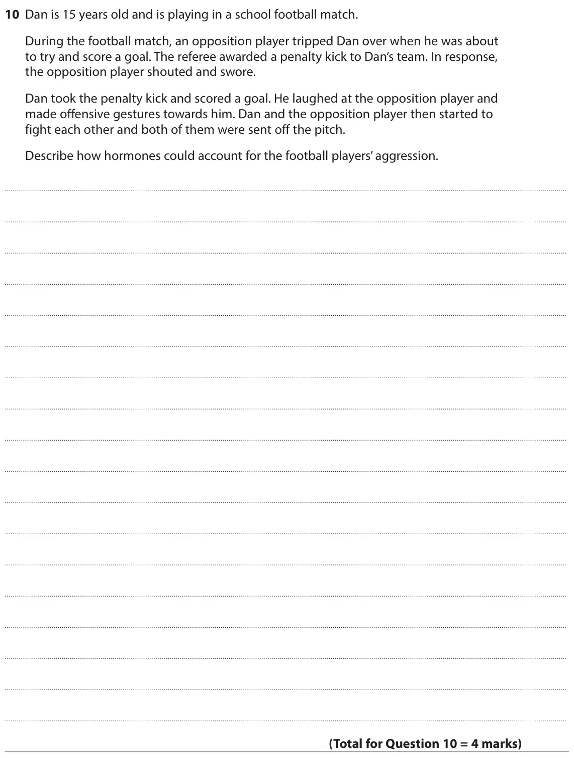 June 2024 Paper 1, question 10: Dan is 15 years old and is playing in a school football match. During the football match, an opposition player tripped Dan over when he was about to try and sco