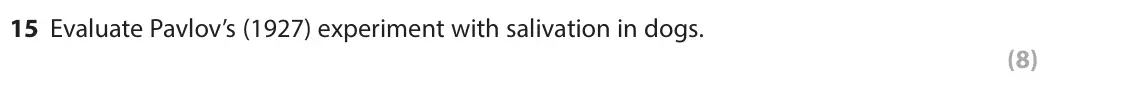 June 2024 Paper 1, question 15: Evaluate Pavlov’s (1927) experiment with salivation in dogs. (8)