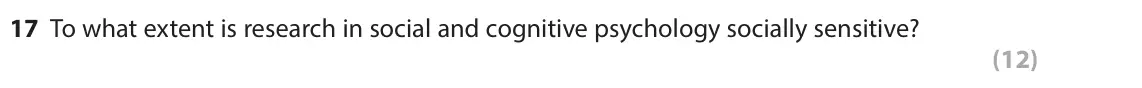 June 2024 Paper 1, question 17: To what extent is research in social and cognitive psychology socially sensitive? (12)