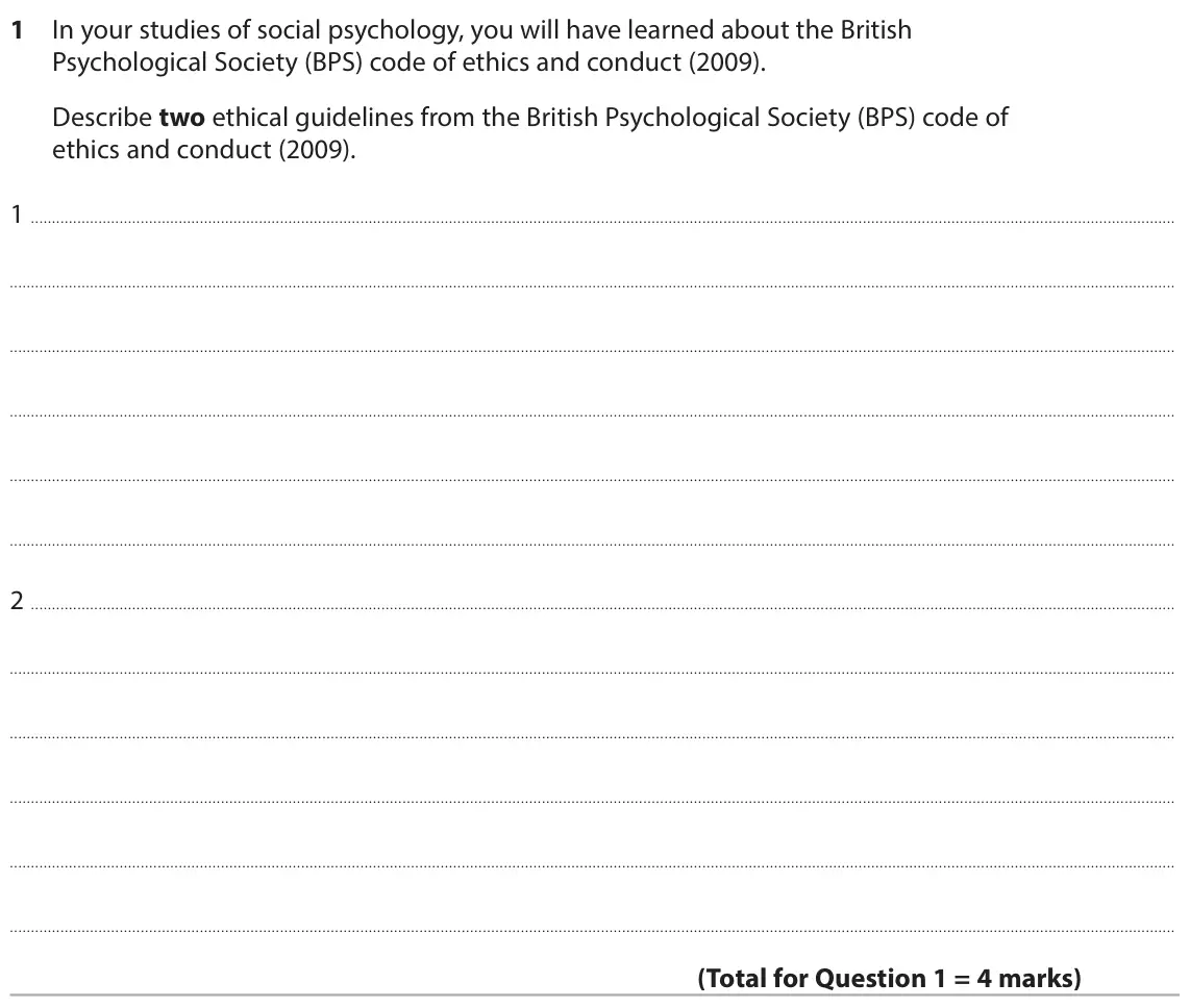 June 2025 Paper 1, question 1: In your studies of social psychology, you will have learned about the British Psychological Society (BPS) code of ethics and conduct (2009). Describe two ethica