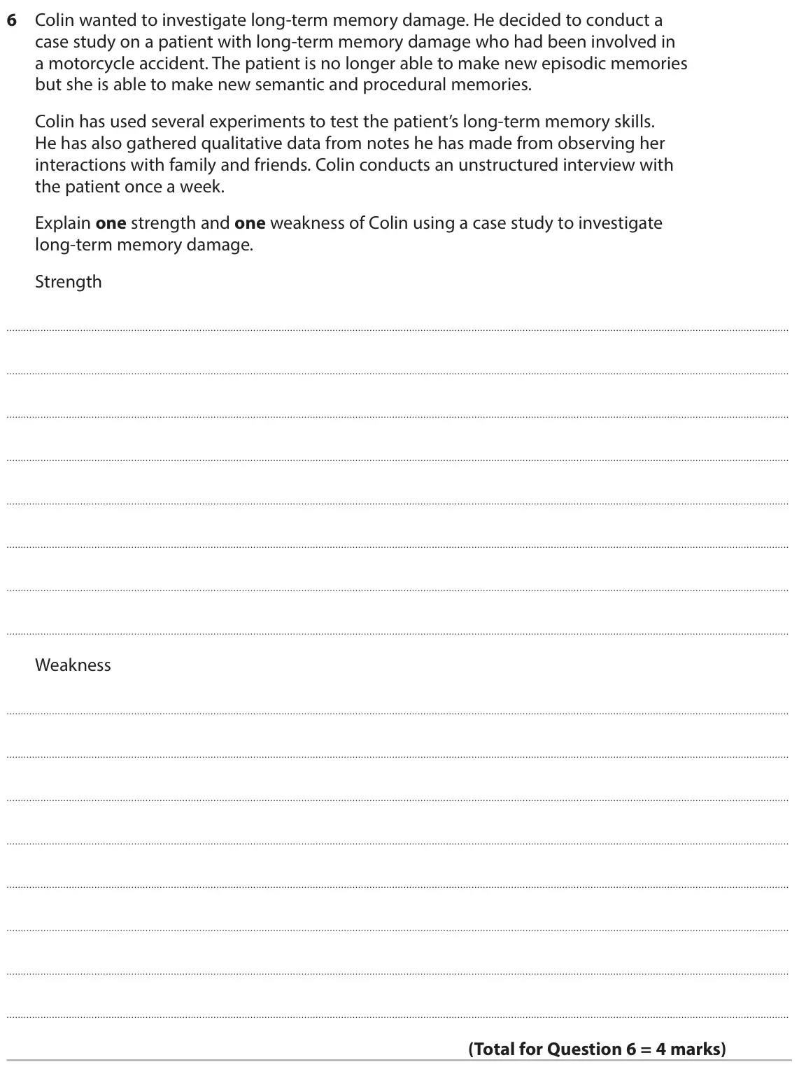 June 2025 Paper 1, question 6: Colin wanted to investigate long-term memory damage. He decided to conduct a case study on a patient with long-term memory damage who had been involved in a mot
