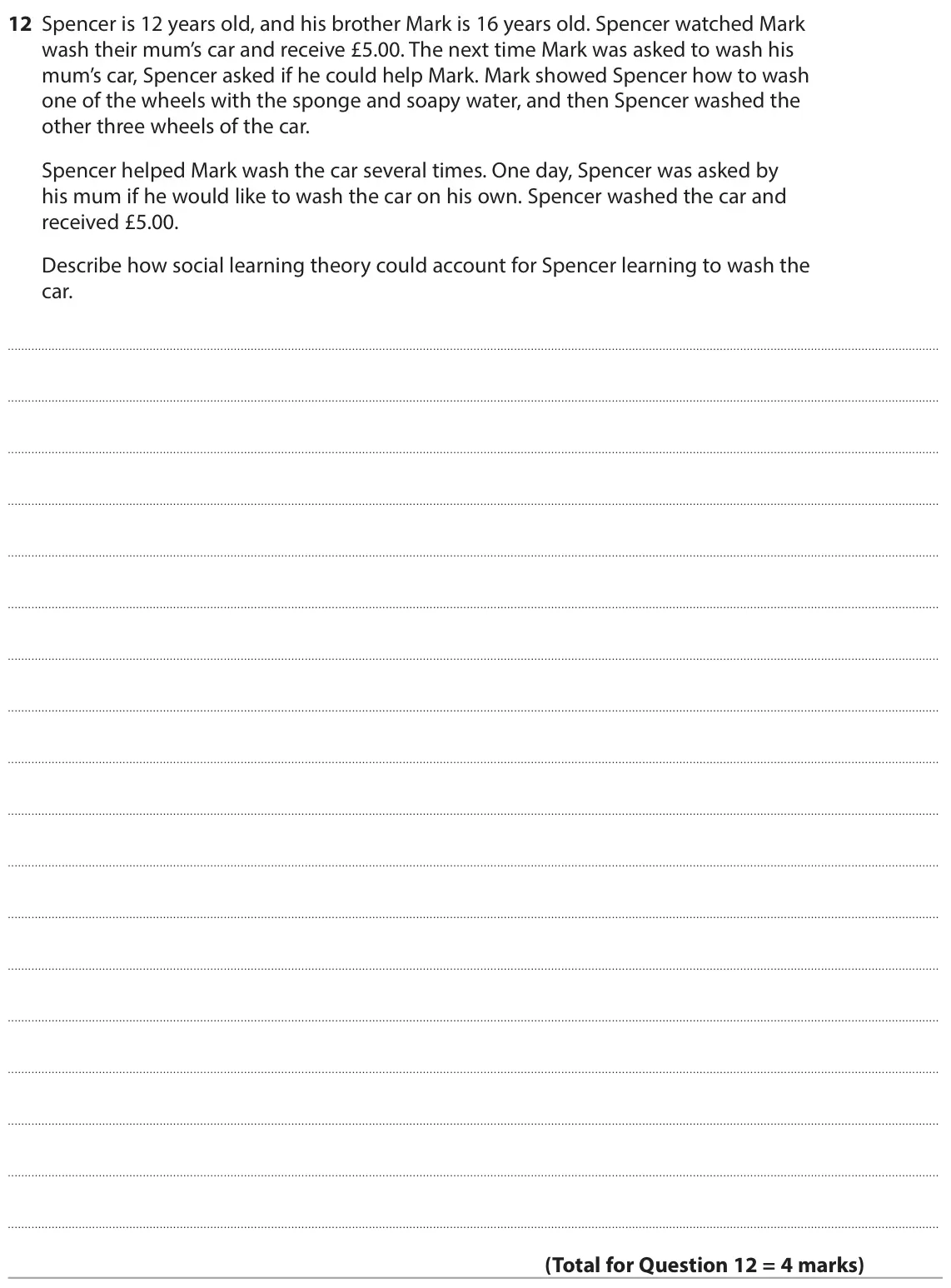 June 2025 Paper 1, question 12: Spencer is 12 years old, and his brother Mark is 16 years old. Spencer watched Mark wash their mum’s car and receive £5.00. The next time Mark was asked to wash