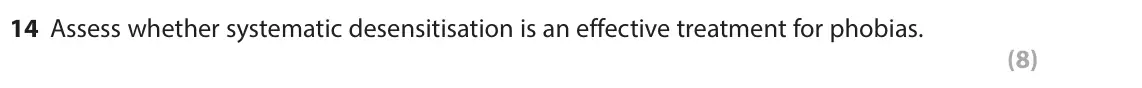 June 2025 Paper 1, question 14: Assess whether systematic desensitisation is an effective treatment for phobias. (8)