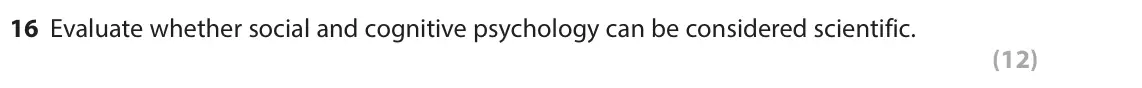 June 2025 Paper 1, question 16: Evaluate whether social and cognitive psychology can be considered scientific. (12)