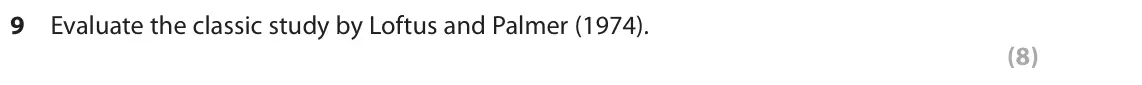 June 2019 Paper 2, question 9: Evaluate the classic study by Loftus and Palmer (1974). (8)