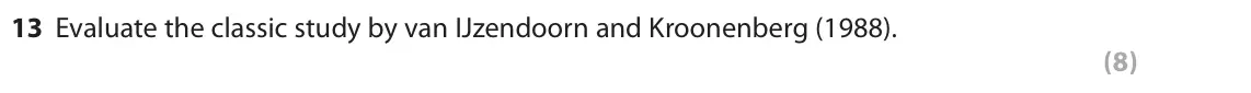 June 2019 Paper 2, question 13: Evaluate the classic study by van IJzendoorn and Kroonenberg (1988). (8)
