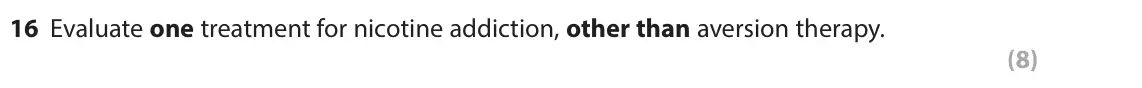 June 2024 Paper 2, question 16: Evaluate one treatment for nicotine addiction, other than aversion therapy. (8)